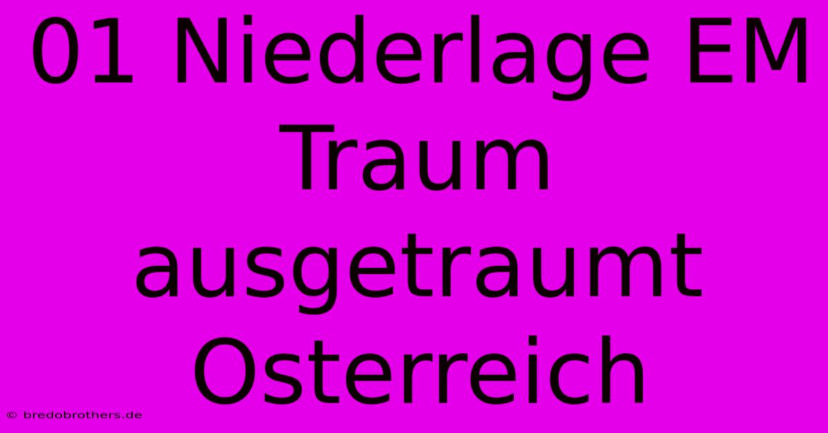 01 Niederlage EM Traum Ausgetraumt Osterreich