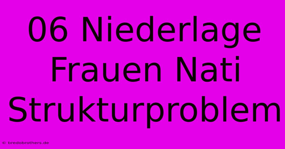 06 Niederlage Frauen Nati Strukturproblem