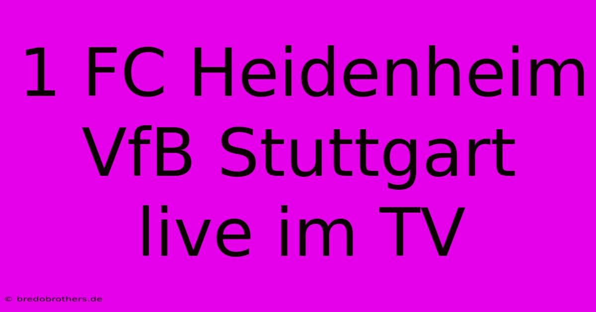 1 FC Heidenheim VfB Stuttgart Live Im TV