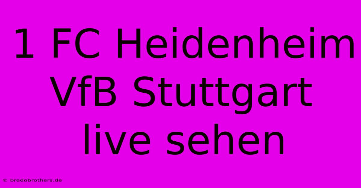 1 FC Heidenheim VfB Stuttgart Live Sehen