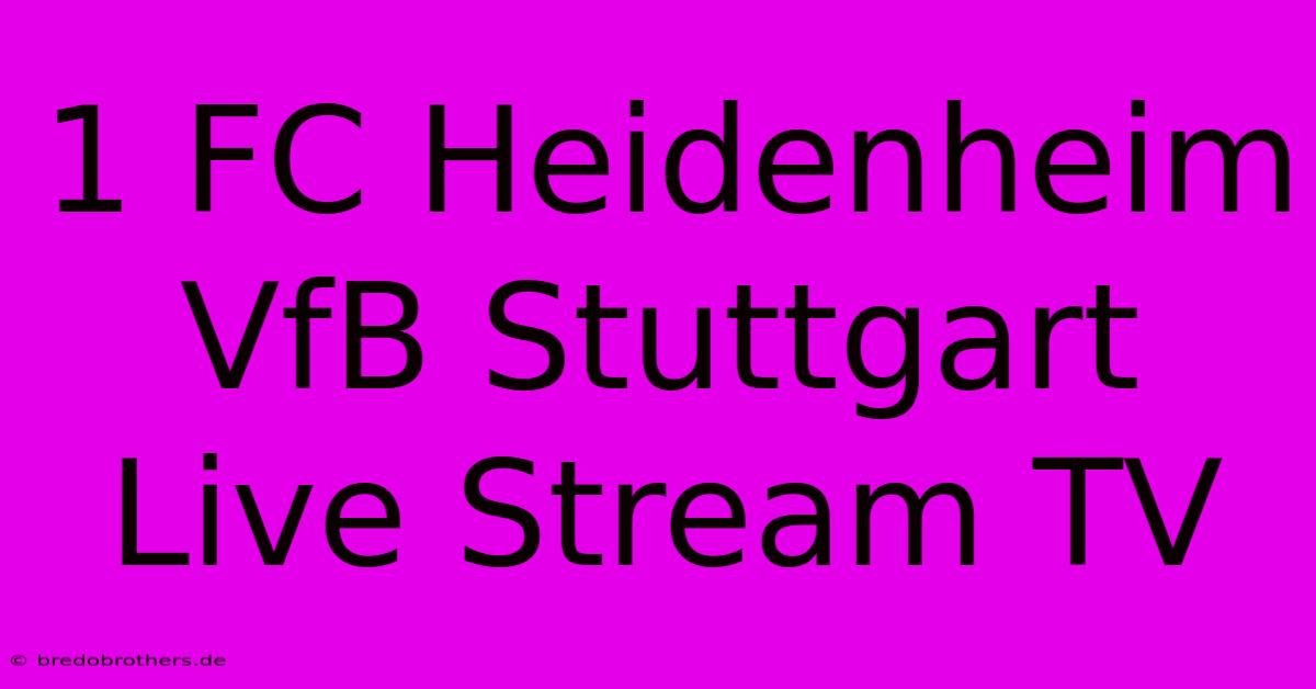 1 FC Heidenheim VfB Stuttgart Live Stream TV