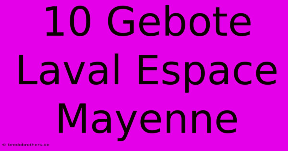 10 Gebote Laval Espace Mayenne