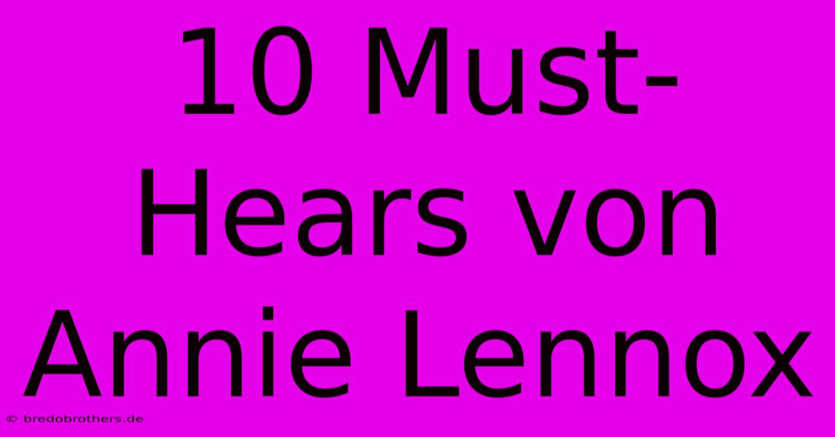 10 Must-Hears Von Annie Lennox