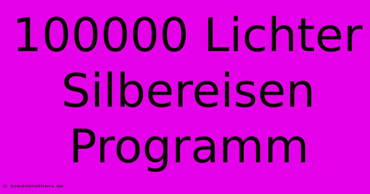 100000 Lichter Silbereisen Programm