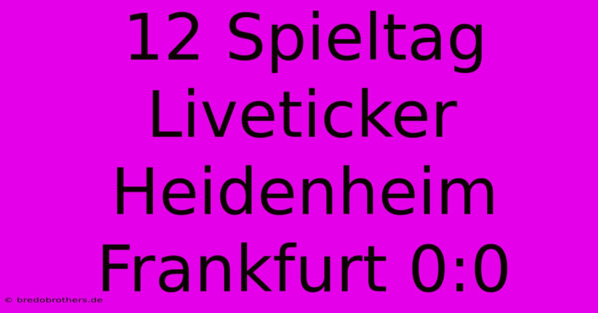 12 Spieltag Liveticker Heidenheim Frankfurt 0:0