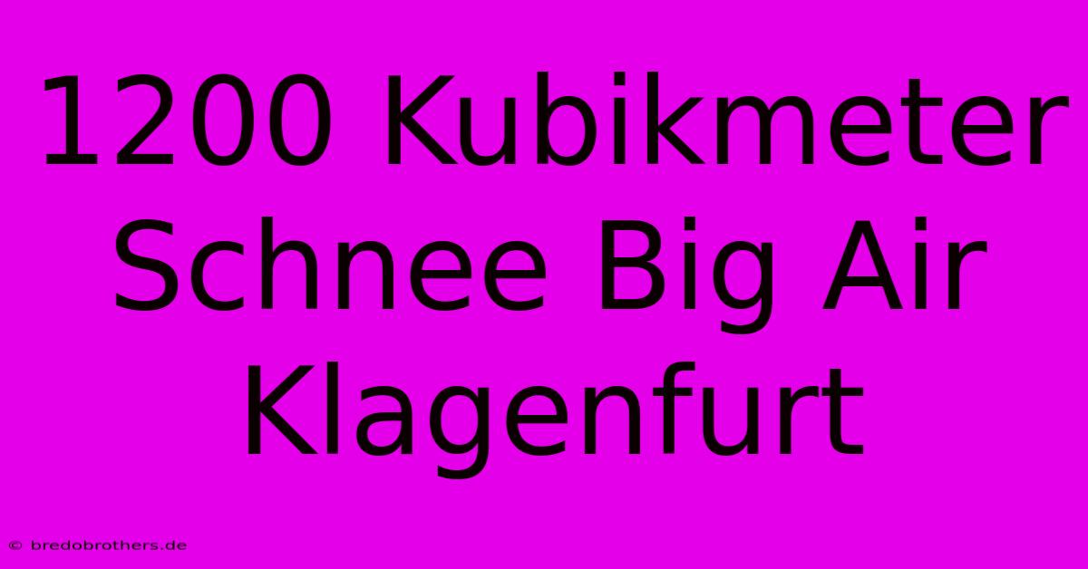 1200 Kubikmeter Schnee Big Air Klagenfurt