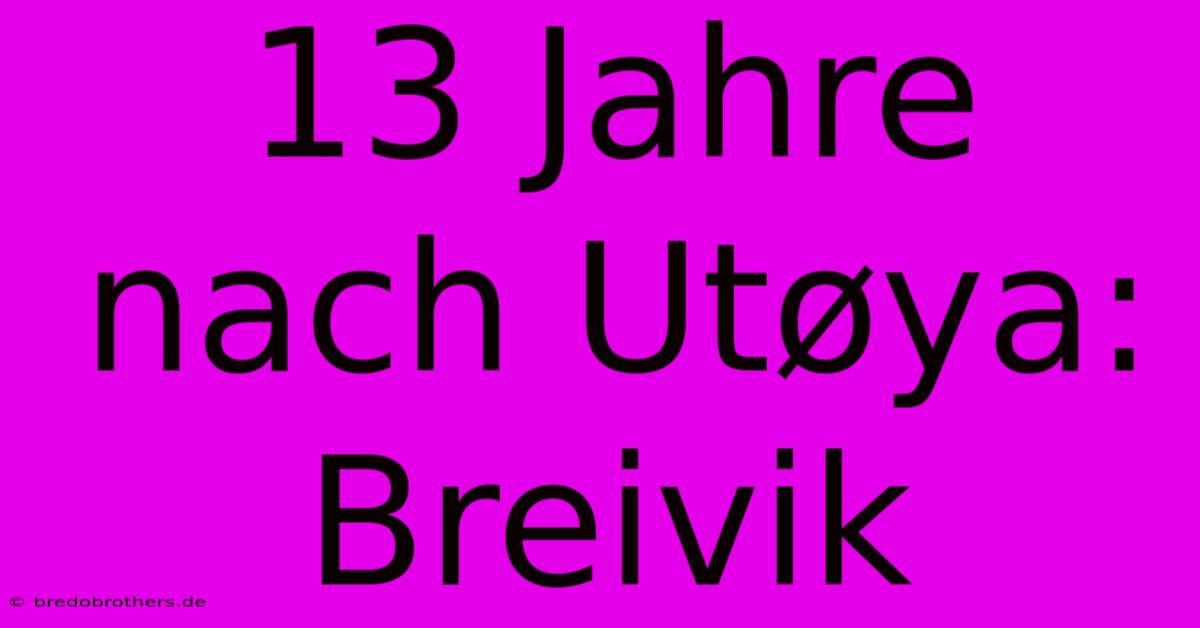 13 Jahre Nach Utøya: Breivik