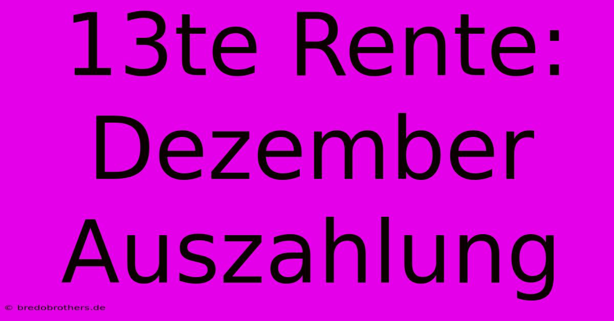 13te Rente: Dezember Auszahlung