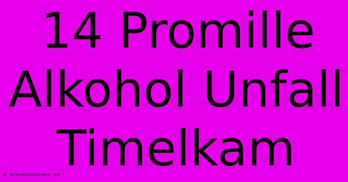 14 Promille Alkohol Unfall Timelkam