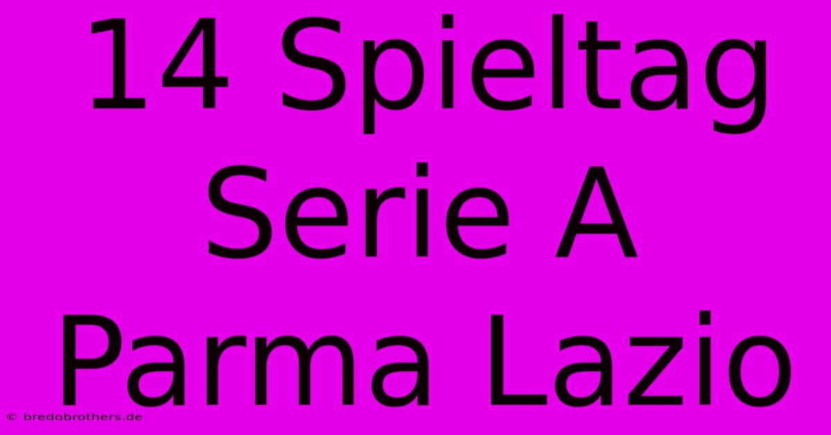 14 Spieltag Serie A Parma Lazio