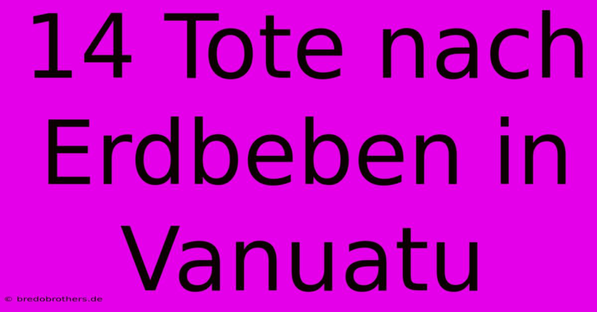 14 Tote Nach Erdbeben In Vanuatu