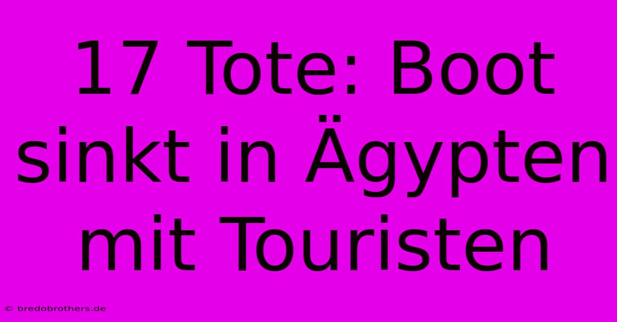 17 Tote: Boot Sinkt In Ägypten Mit Touristen