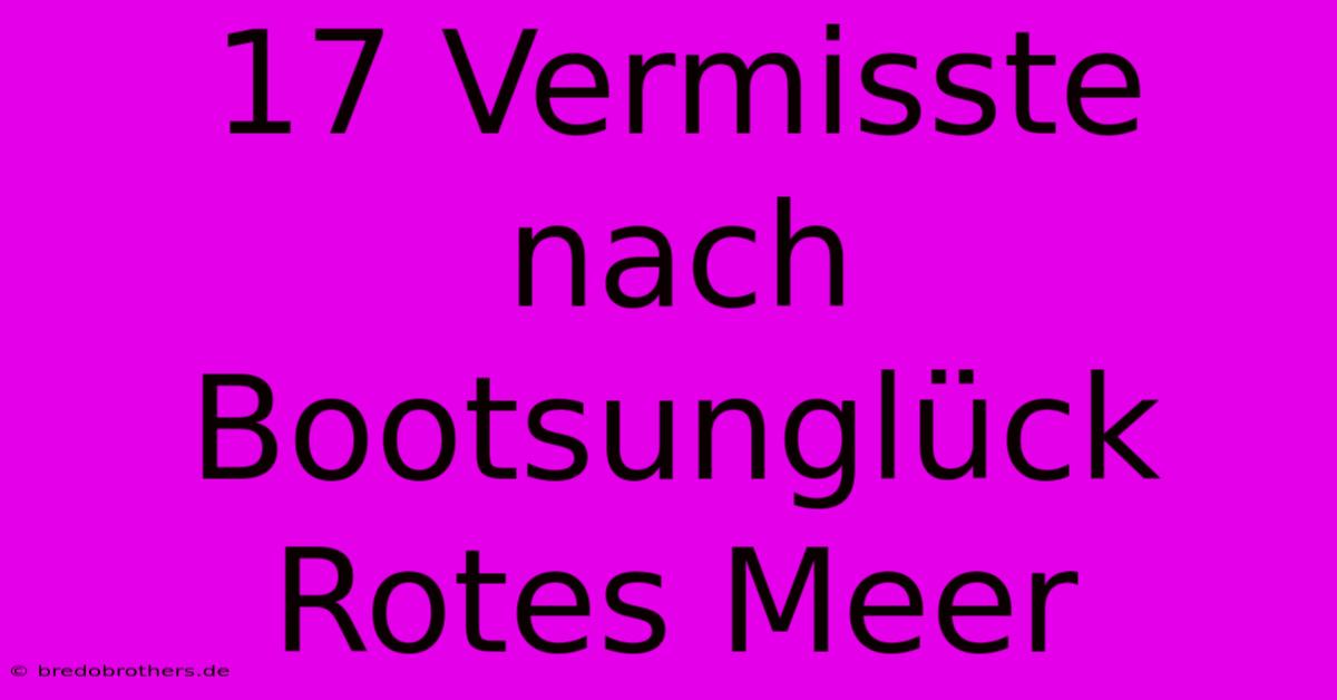 17 Vermisste Nach Bootsunglück Rotes Meer