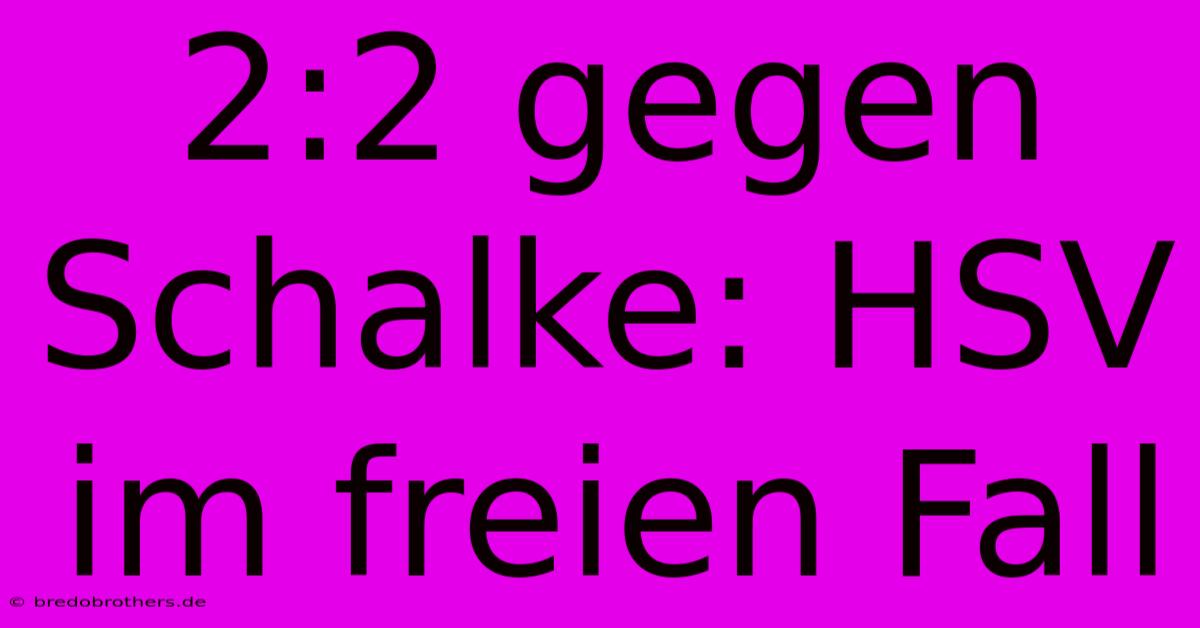 2:2 Gegen Schalke: HSV Im Freien Fall