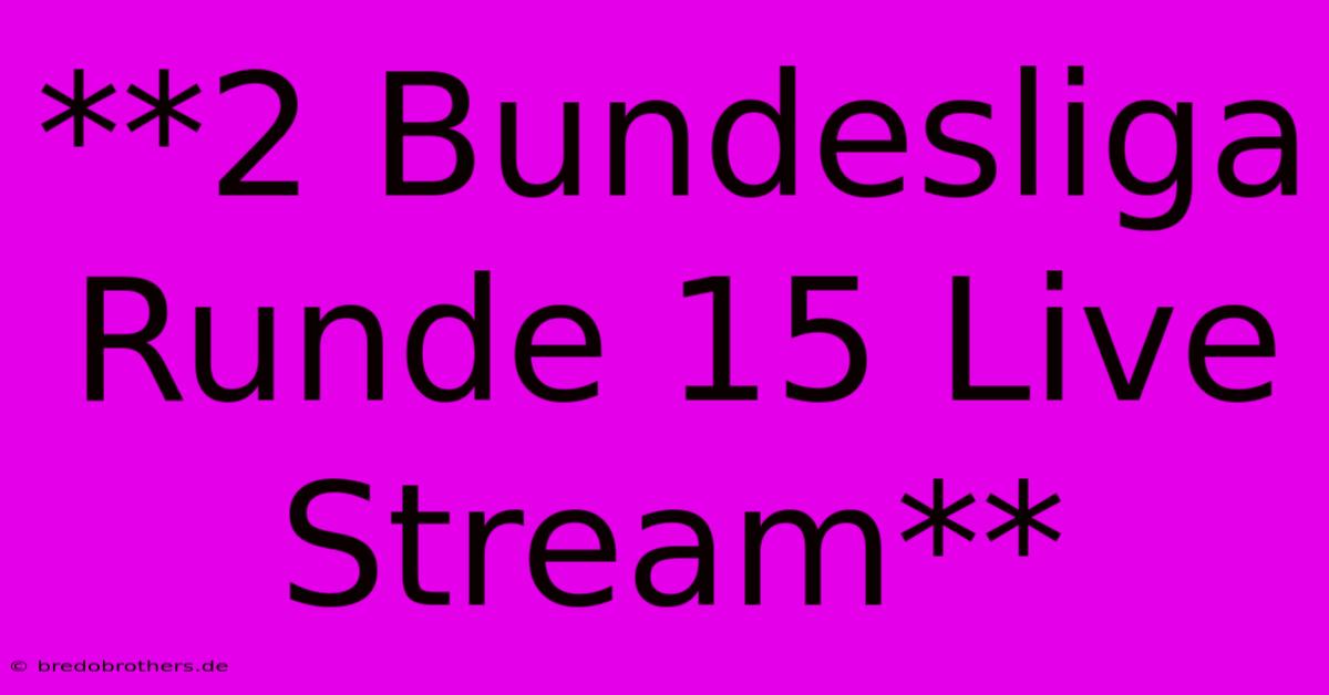 **2 Bundesliga Runde 15 Live Stream**