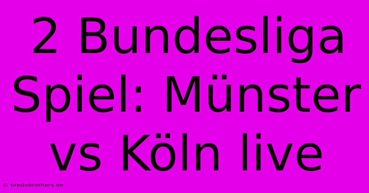 2 Bundesliga Spiel: Münster Vs Köln Live