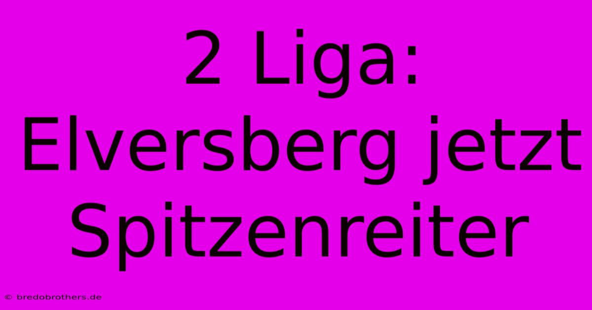 2 Liga: Elversberg Jetzt Spitzenreiter