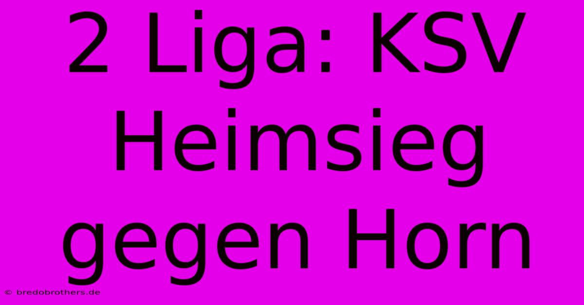 2 Liga: KSV Heimsieg  Gegen Horn