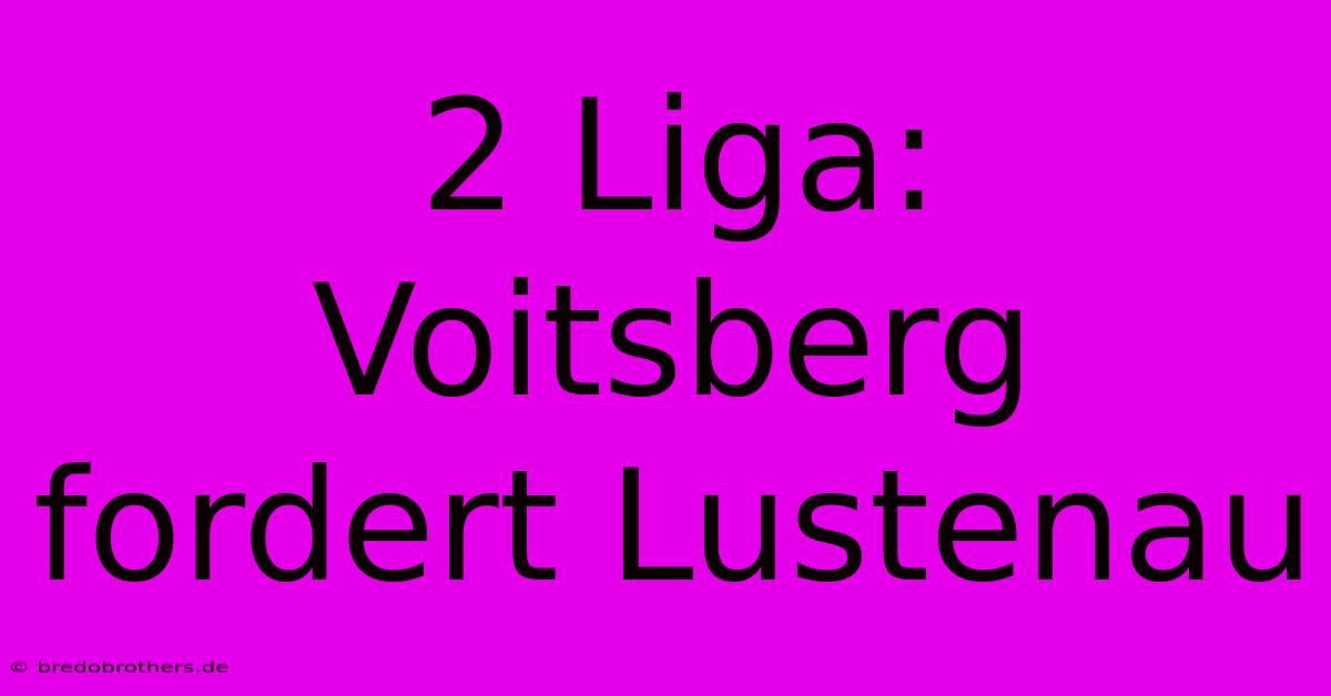 2 Liga:  Voitsberg Fordert Lustenau