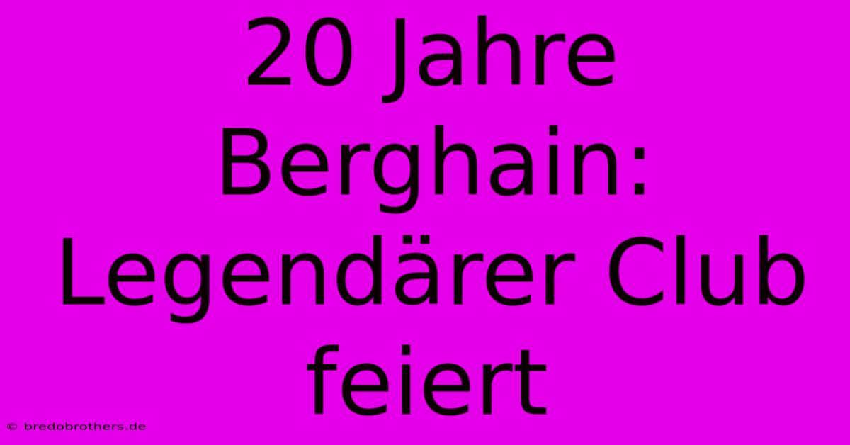 20 Jahre Berghain: Legendärer Club Feiert