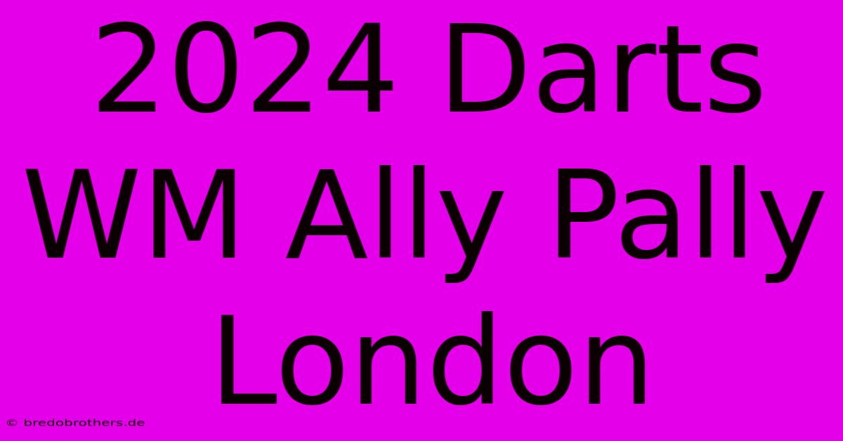 2024 Darts WM Ally Pally London