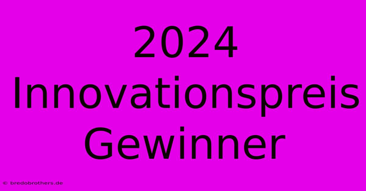 2024 Innovationspreis Gewinner