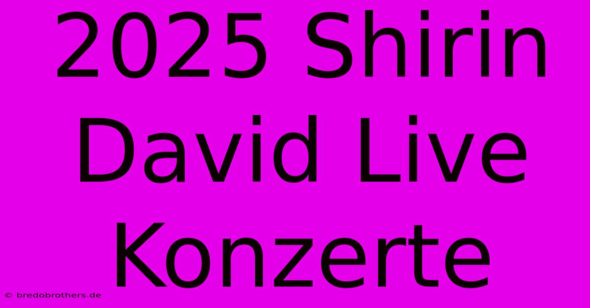 2025 Shirin David Live Konzerte