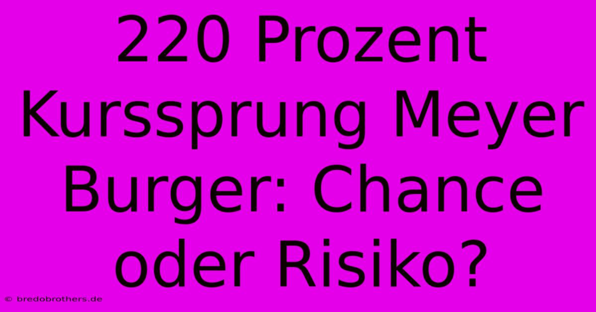 220 Prozent Kurssprung Meyer Burger: Chance Oder Risiko?