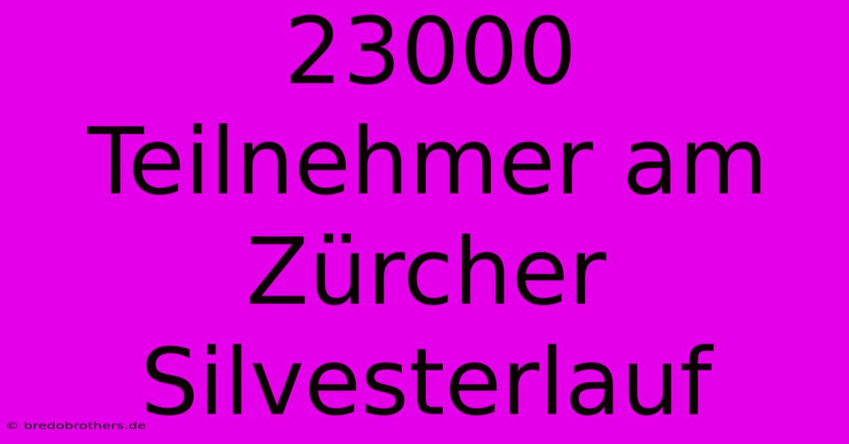 23000 Teilnehmer Am Zürcher Silvesterlauf