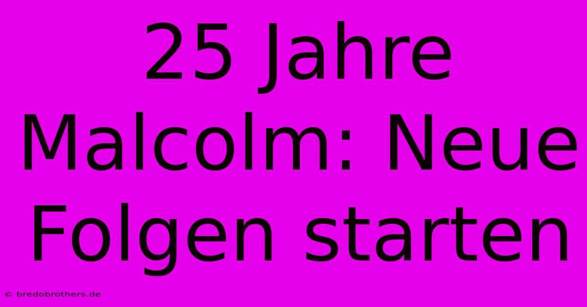 25 Jahre Malcolm: Neue Folgen Starten