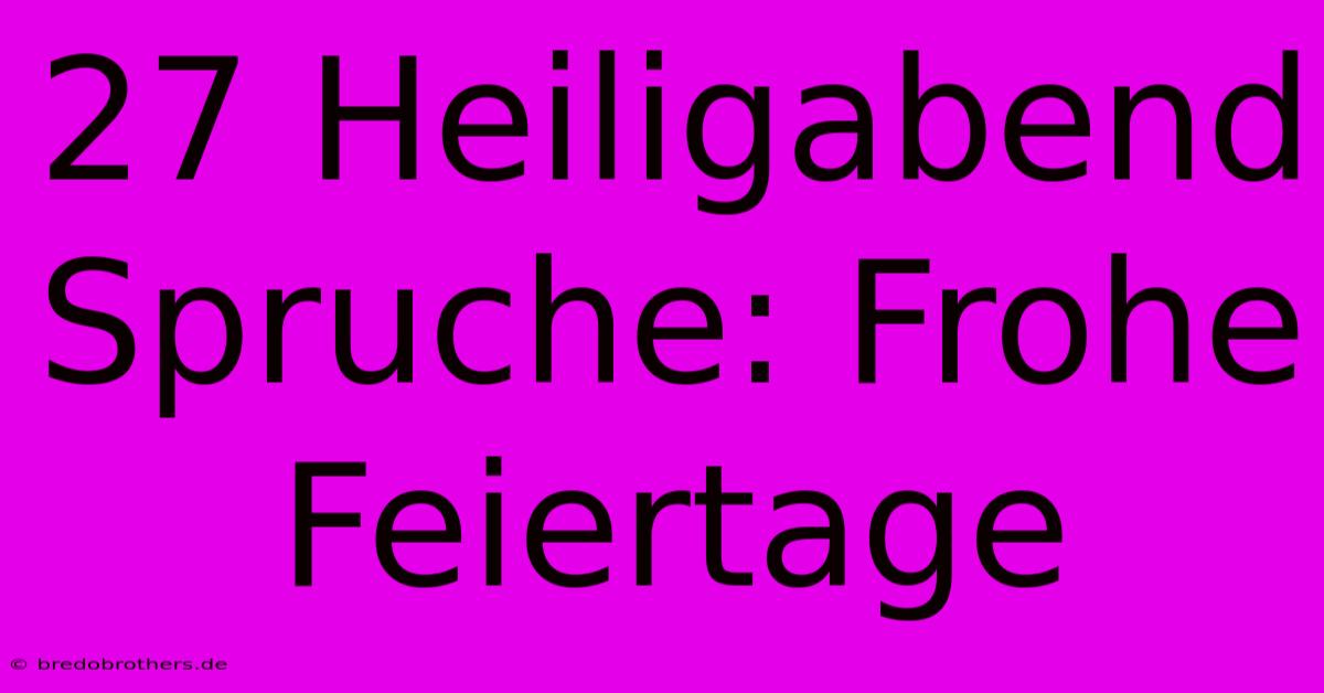 27 Heiligabend Spruche: Frohe Feiertage