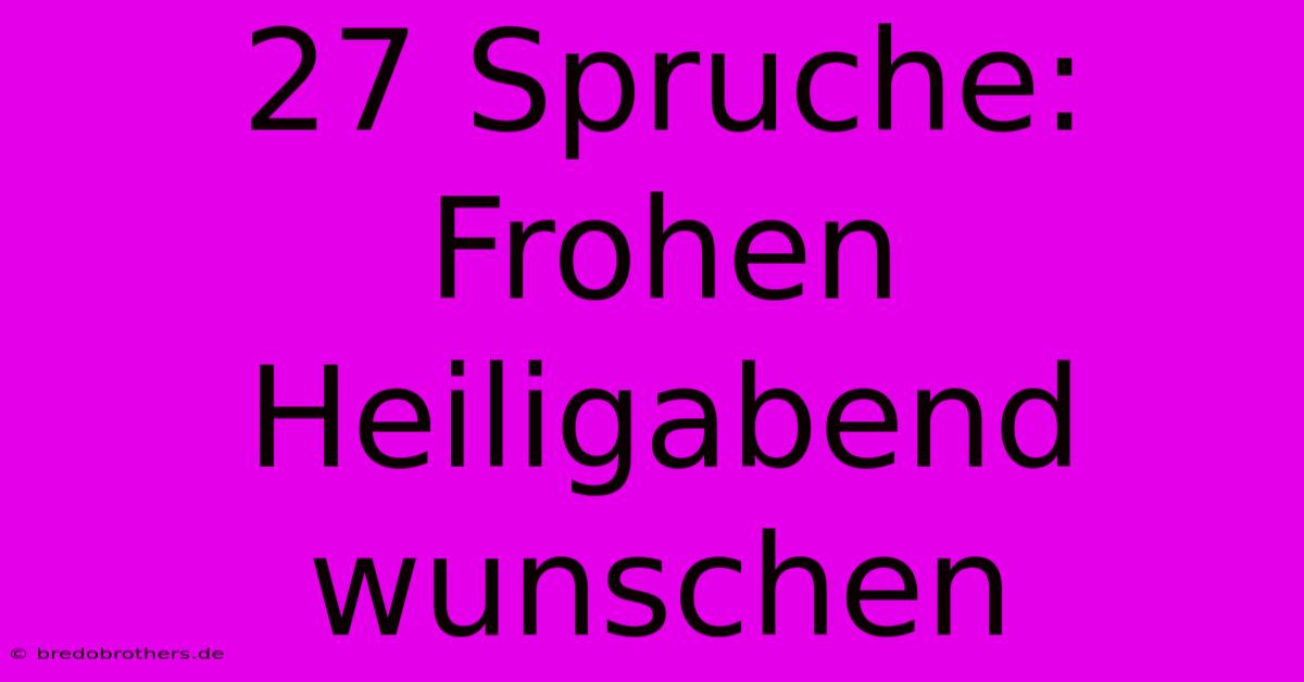 27 Spruche: Frohen Heiligabend Wunschen