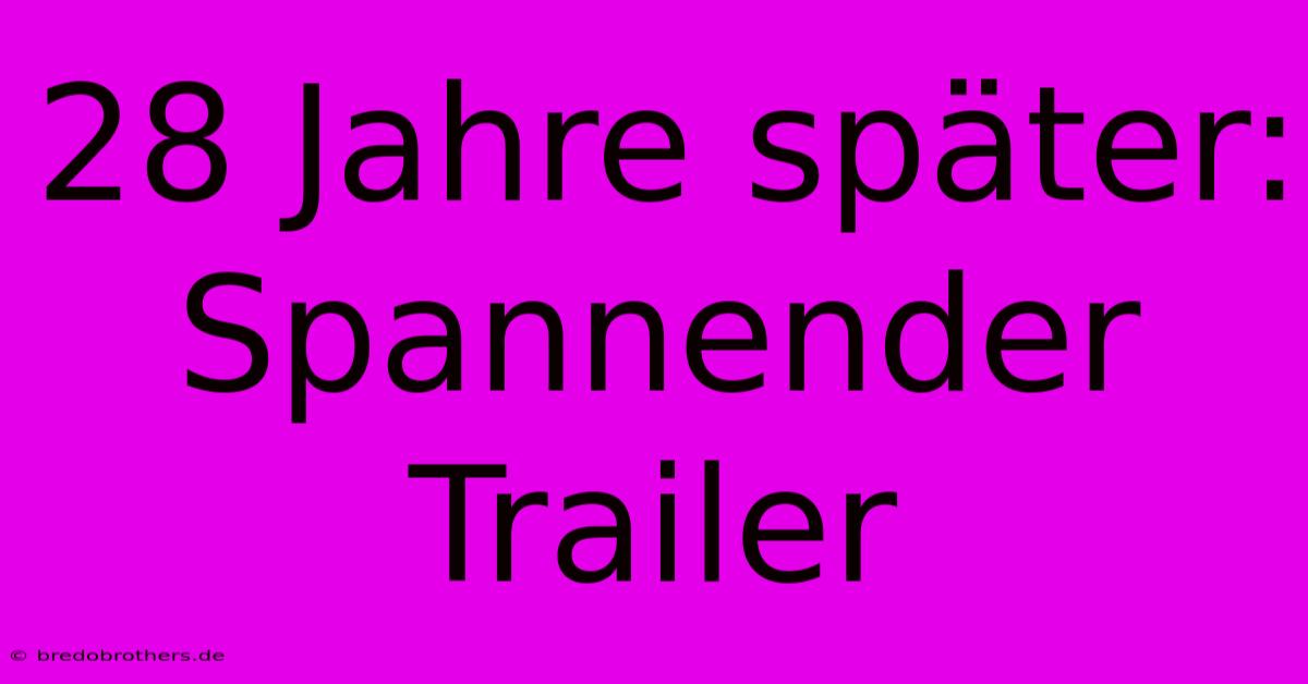 28 Jahre Später:  Spannender Trailer