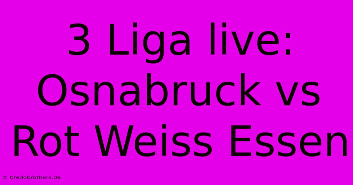 3 Liga Live: Osnabruck Vs Rot Weiss Essen