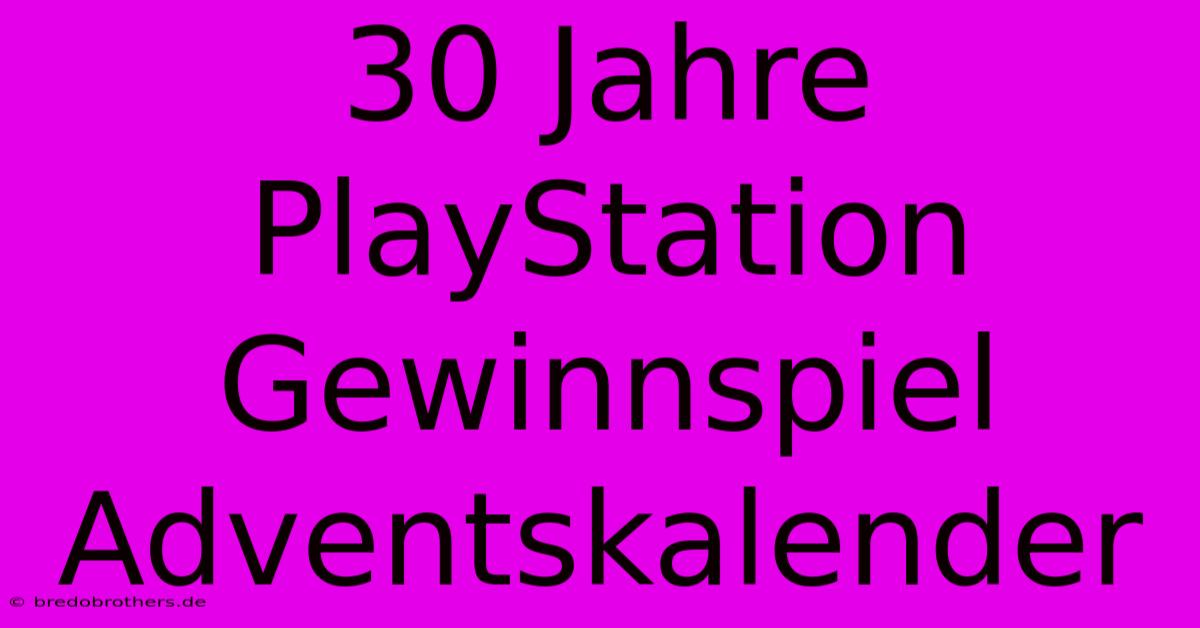 30 Jahre PlayStation Gewinnspiel Adventskalender