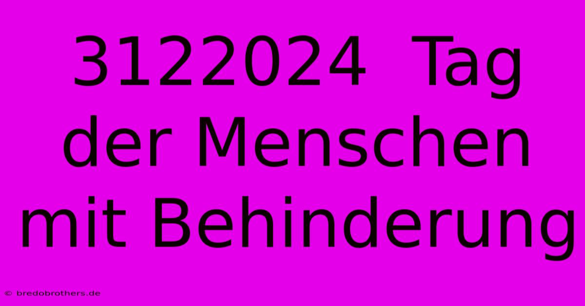 3122024  Tag Der Menschen Mit Behinderung