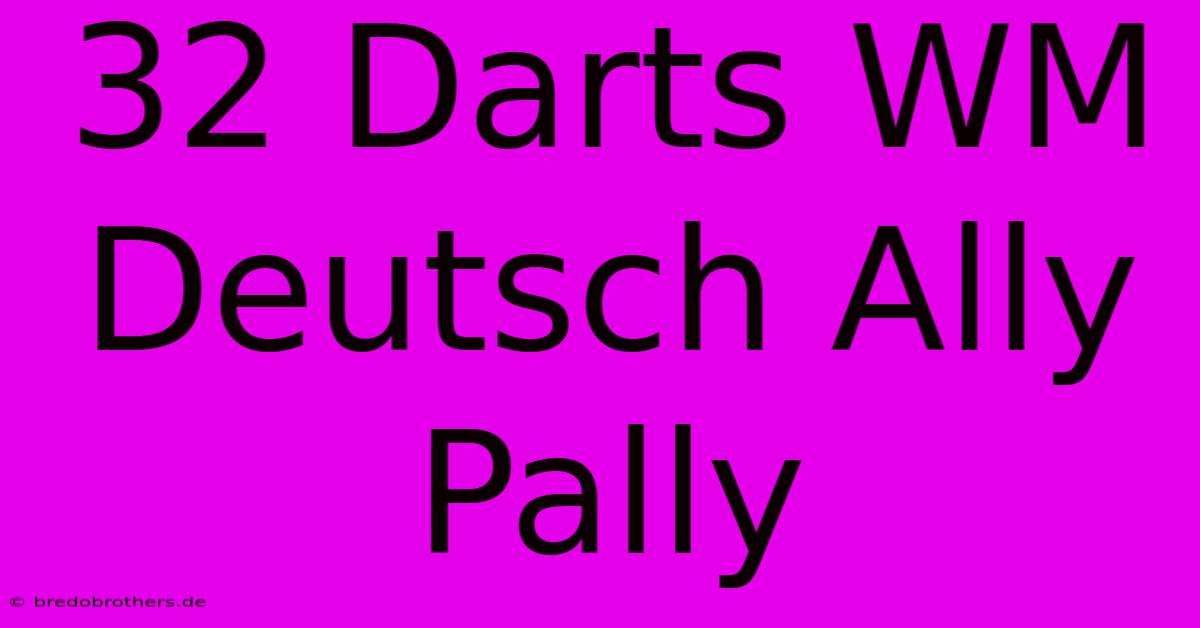 32 Darts WM Deutsch Ally Pally