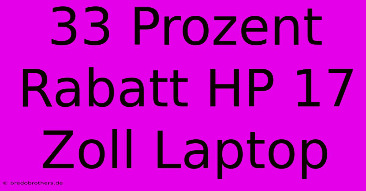 33 Prozent Rabatt HP 17 Zoll Laptop