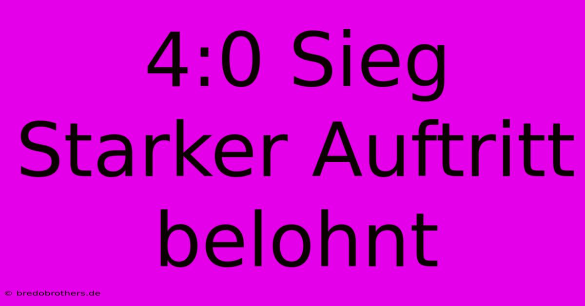 4:0 Sieg Starker Auftritt Belohnt