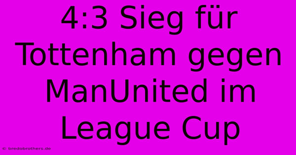 4:3 Sieg Für Tottenham Gegen ManUnited Im League Cup