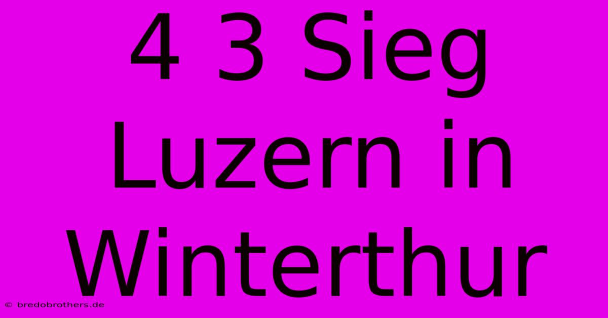 4 3 Sieg Luzern In Winterthur