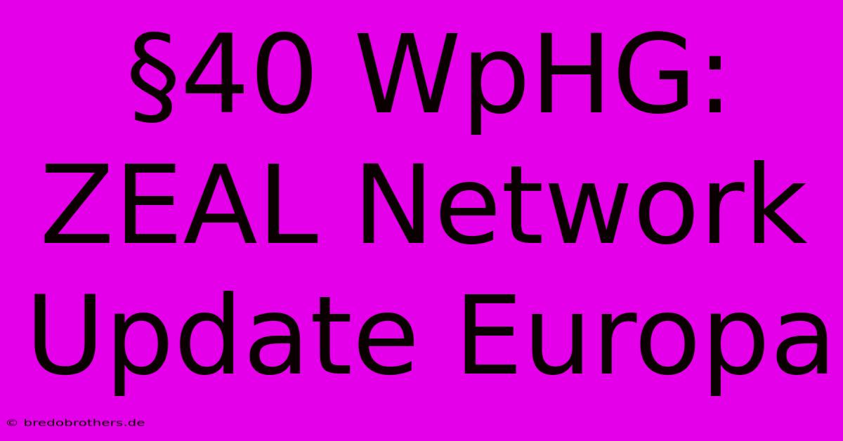 §40 WpHG: ZEAL Network Update Europa