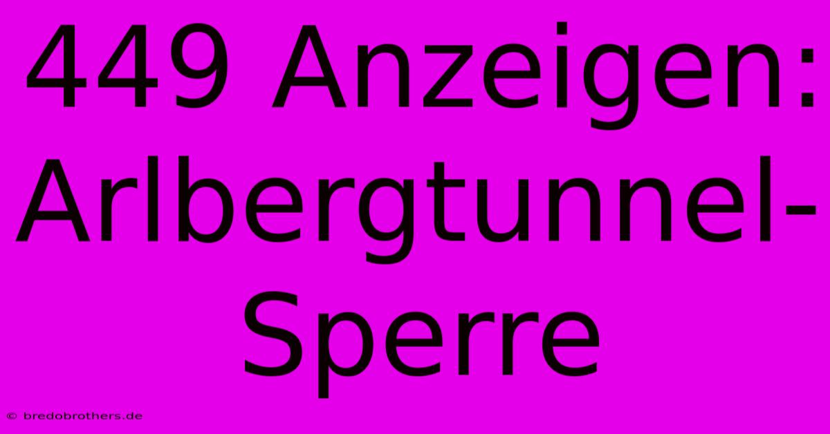 449 Anzeigen: Arlbergtunnel-Sperre