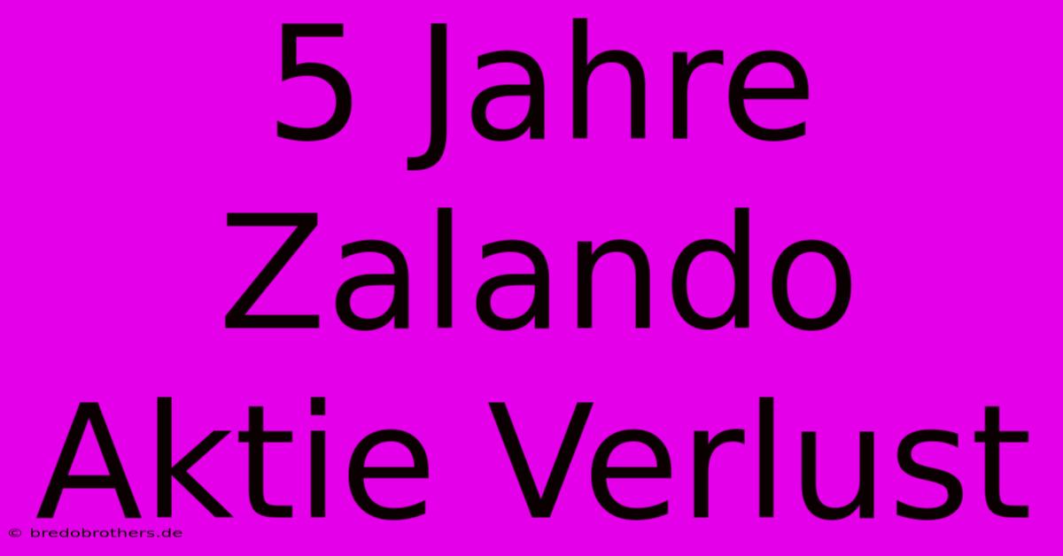 5 Jahre Zalando Aktie Verlust