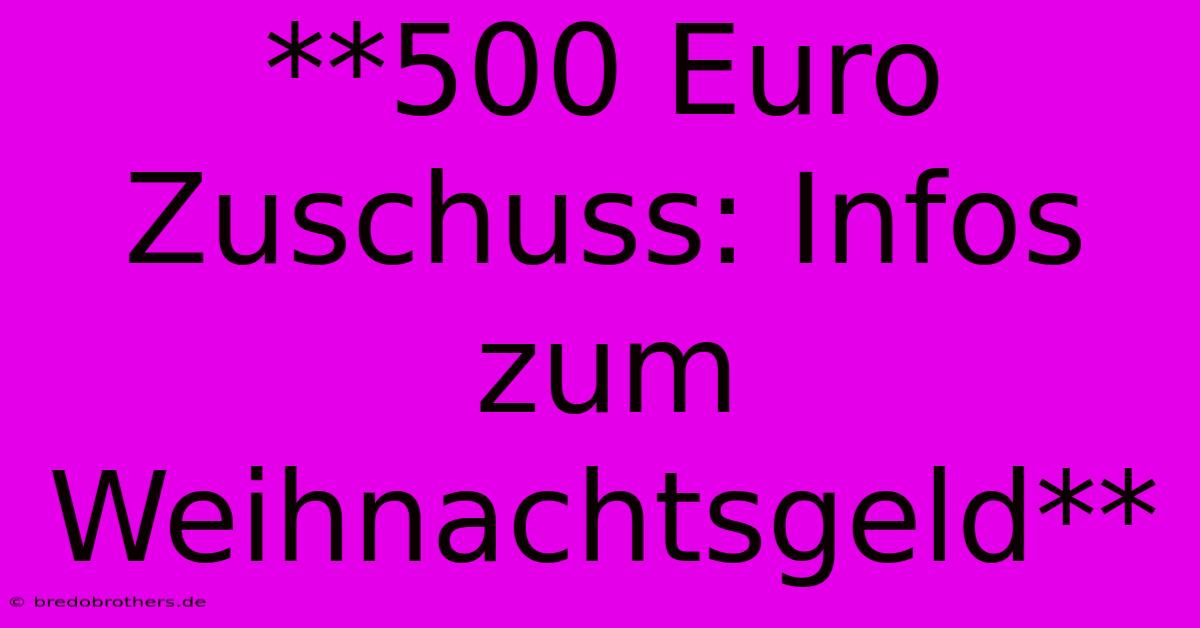 **500 Euro Zuschuss: Infos Zum Weihnachtsgeld**