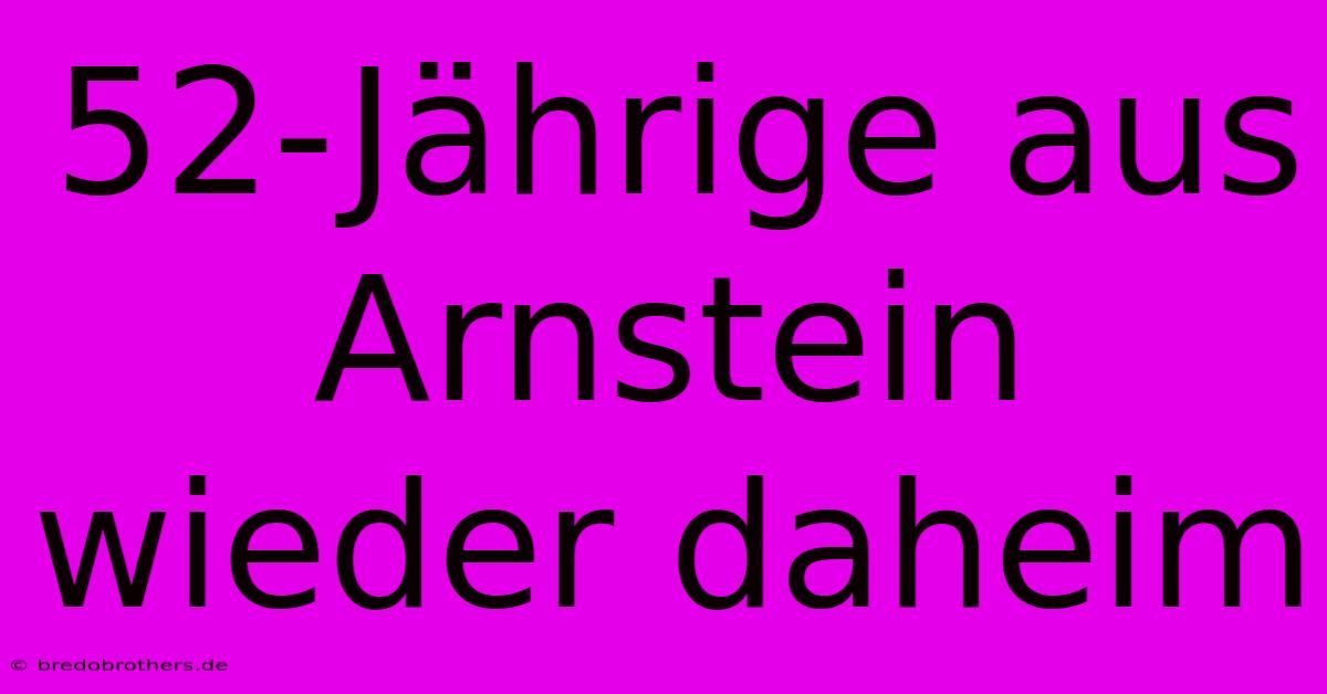 52-Jährige Aus Arnstein Wieder Daheim