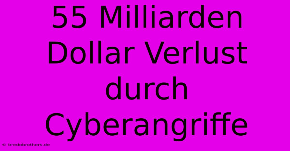 55 Milliarden Dollar Verlust Durch Cyberangriffe