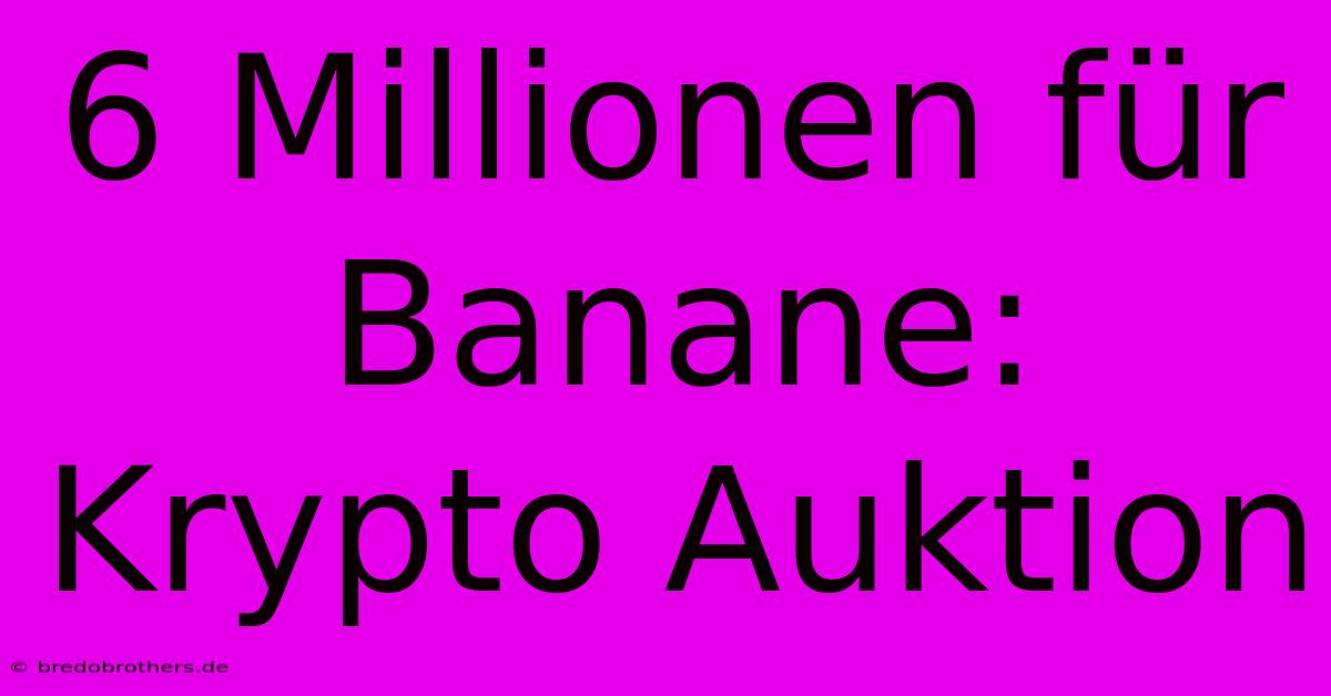 6 Millionen Für Banane: Krypto Auktion