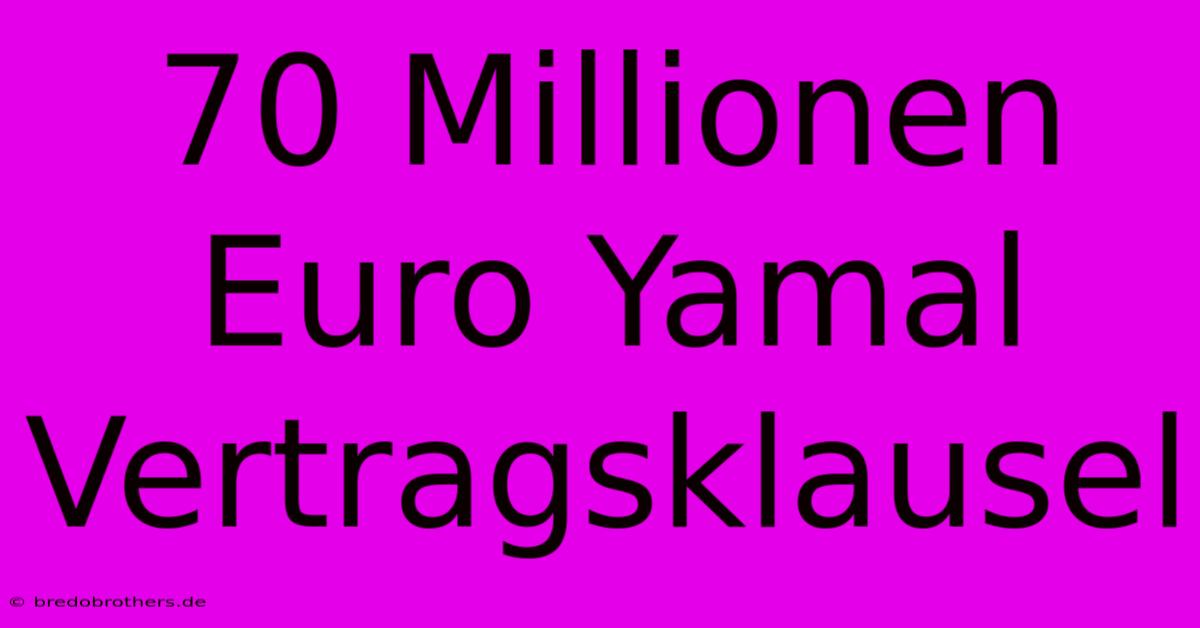 70 Millionen Euro Yamal Vertragsklausel