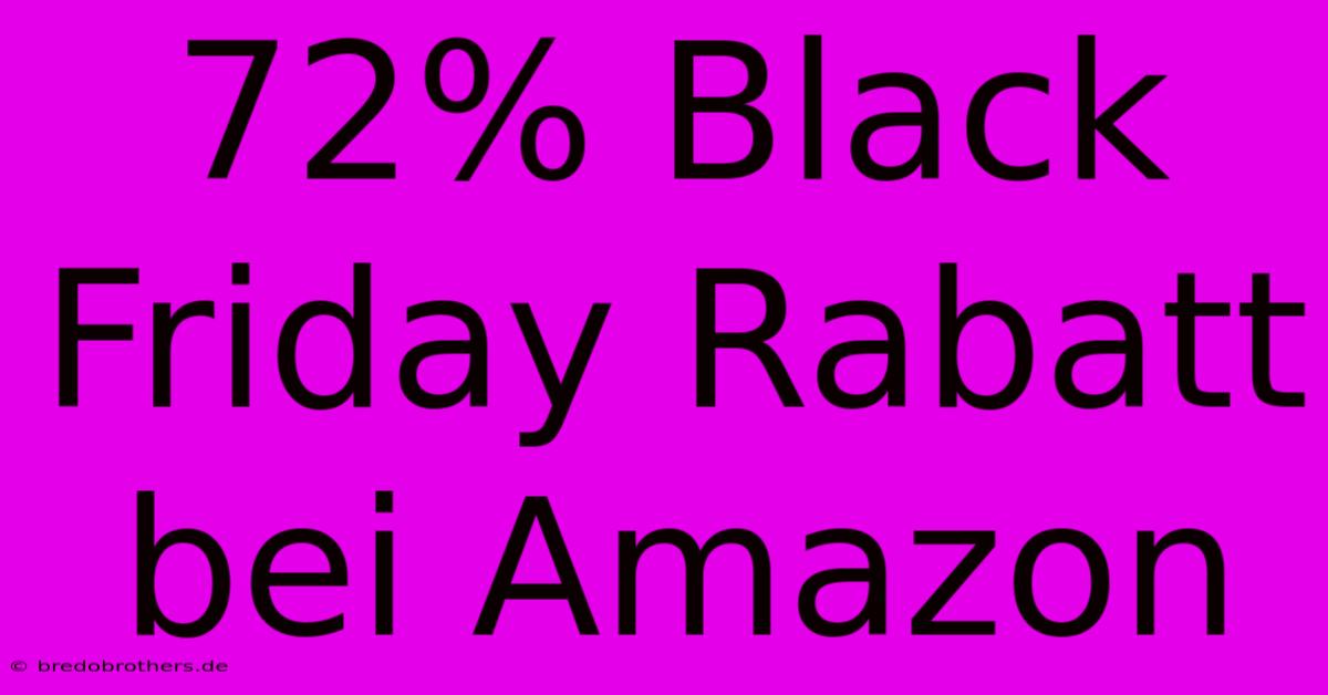 72% Black Friday Rabatt Bei Amazon